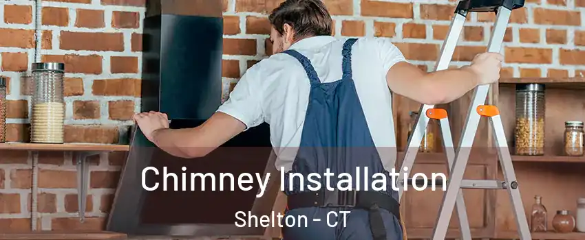  Chimney Installation Shelton - CT